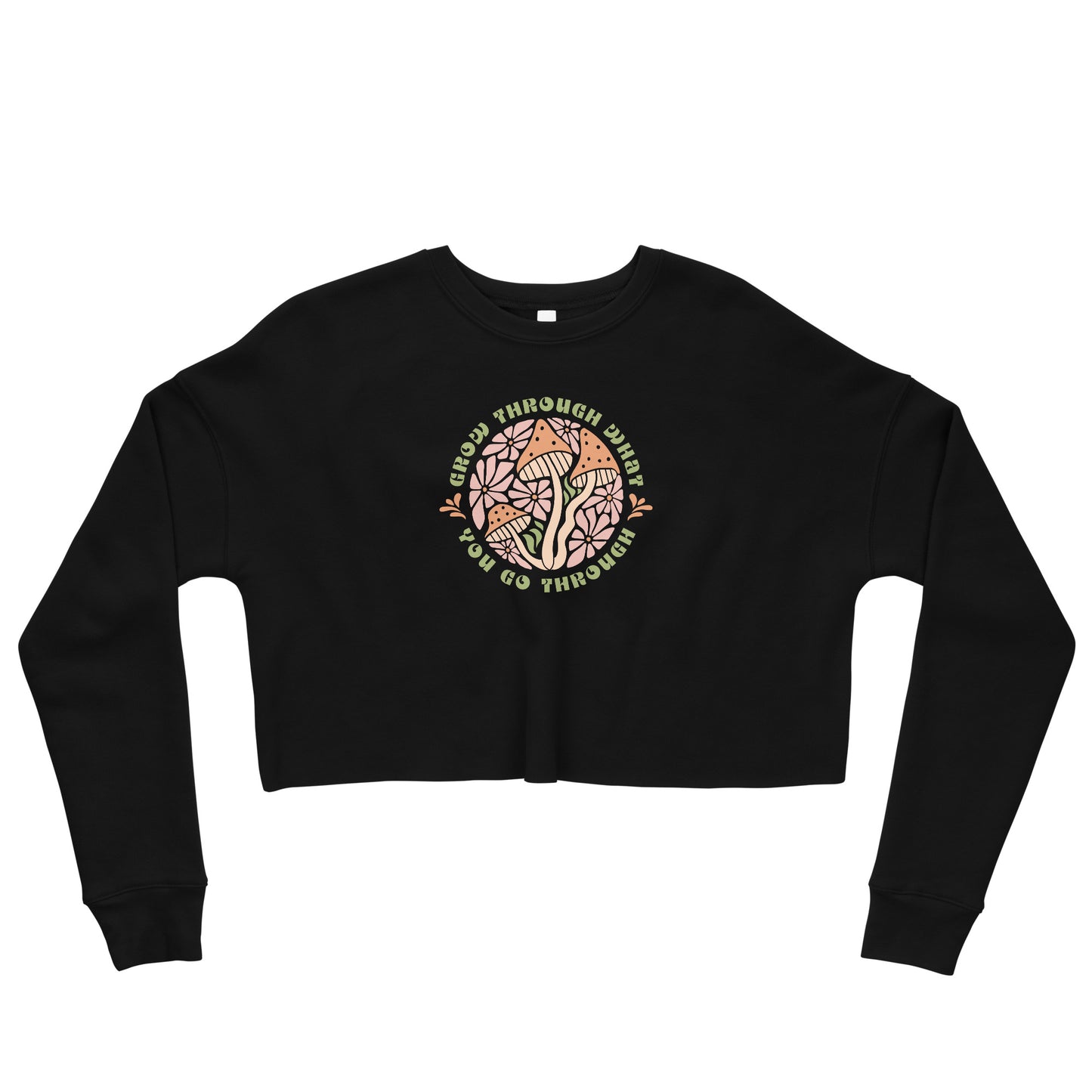 Grow Through What You Go Through Crop Sweatshirt