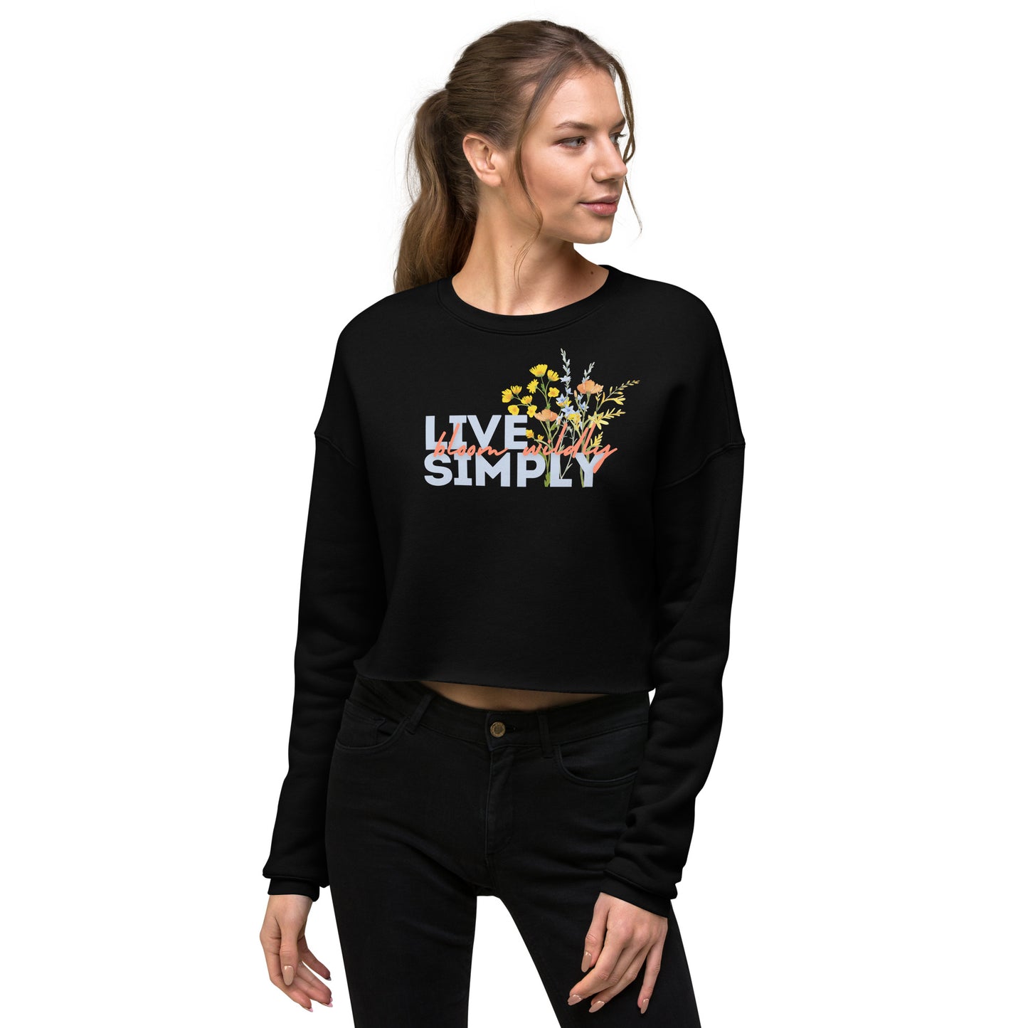 Live Simply Bloom Wildly Crop Sweatshirt