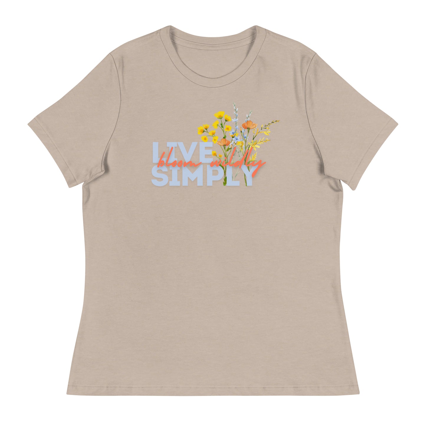 Live Simply Bloom Wildly Ladies Relaxed T-Shirt