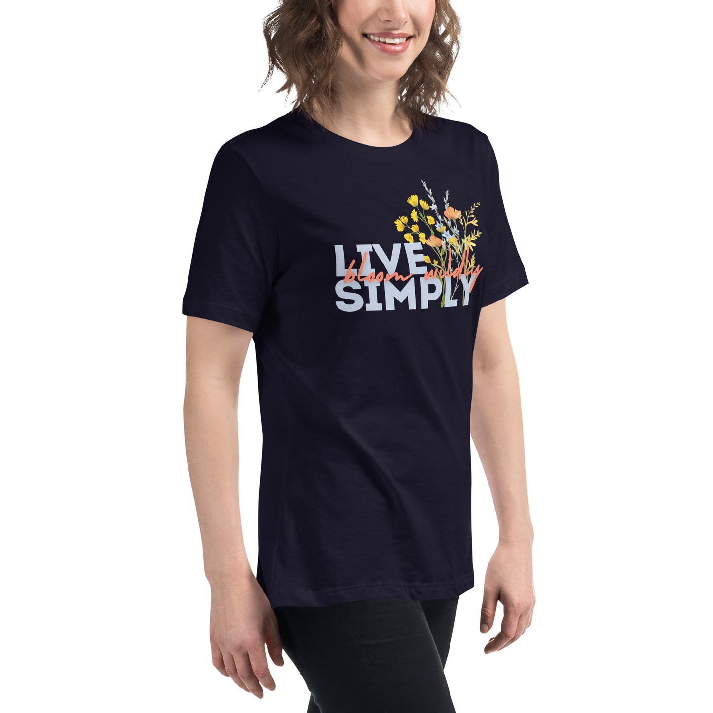 Live Simply Bloom Wildly Ladies Relaxed T-Shirt