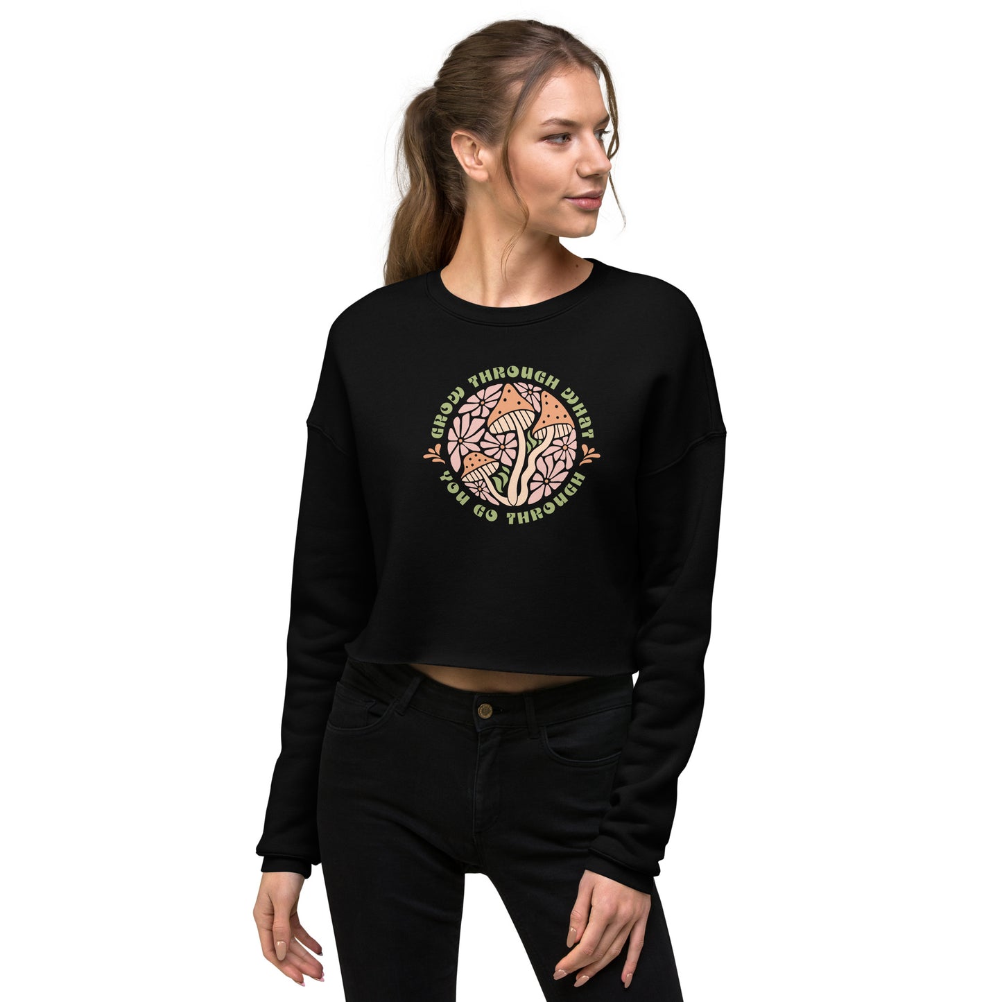 Grow Through What You Go Through Crop Sweatshirt