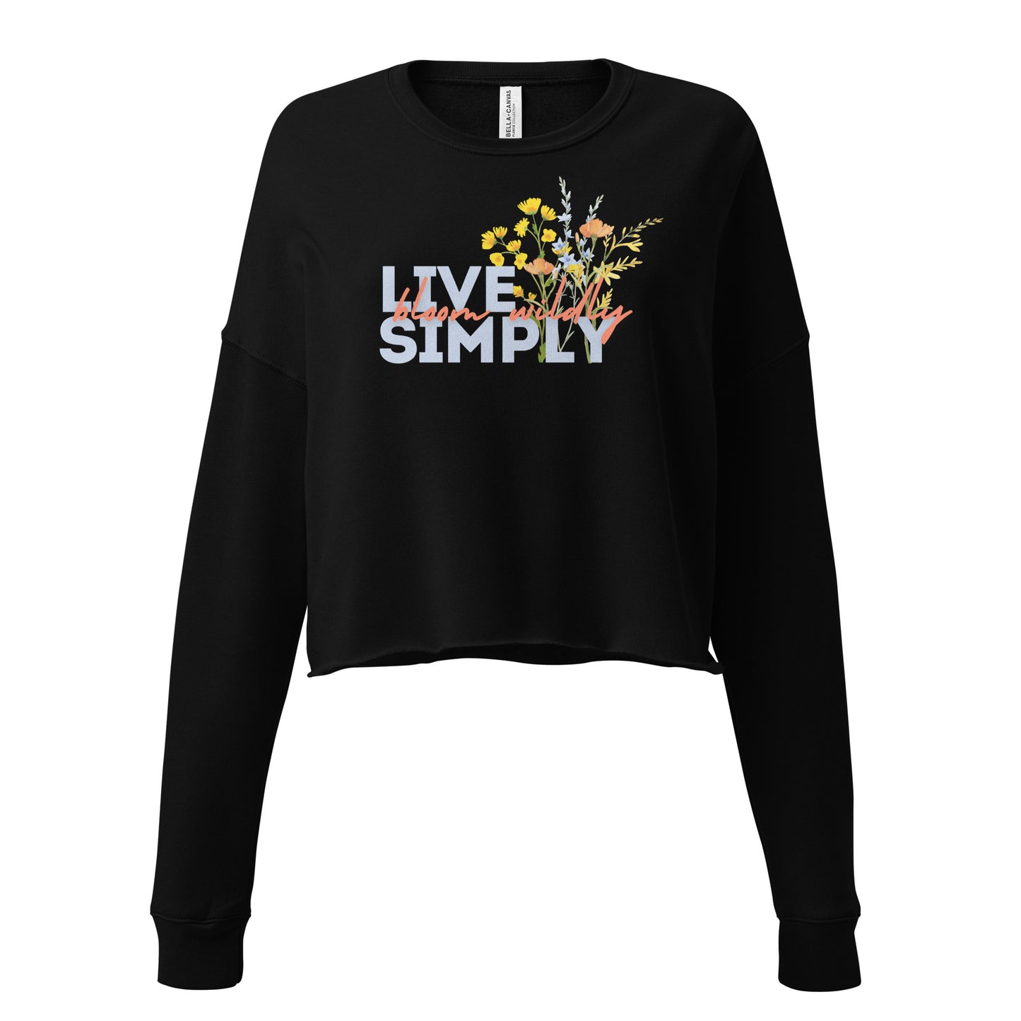 Live Simply Bloom Wildly Crop Sweatshirt