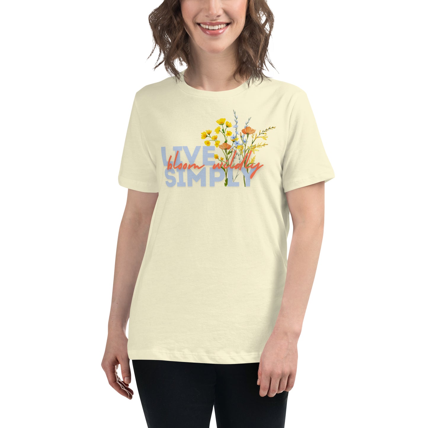 Live Simply Bloom Wildly Ladies Relaxed T-Shirt